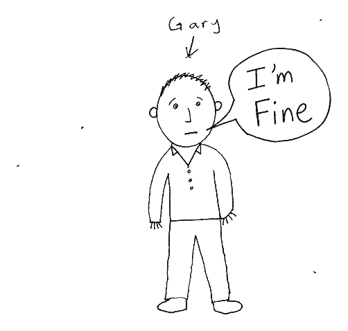 A biro drawing of a middle-aged man labelled Gary, with a speech bubble reading I'm fine
