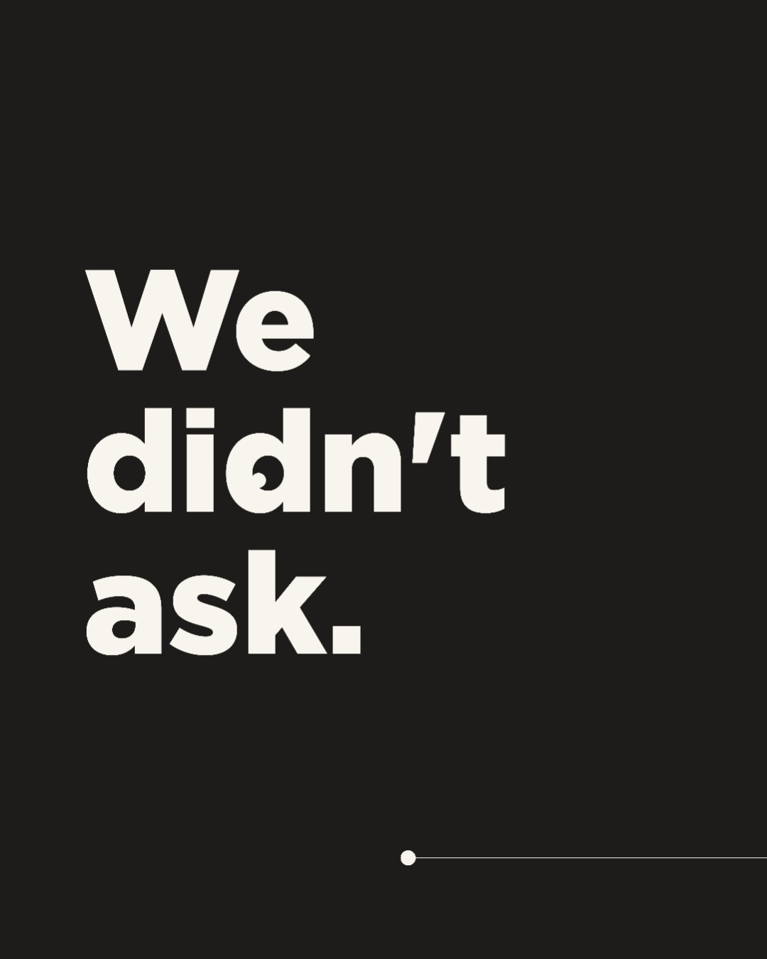 Slide 1: We didn’t ask.